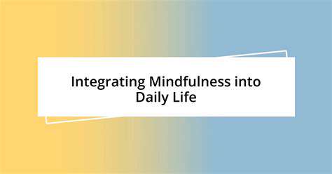 IntegratingMindfulPracticesintoDailyLife